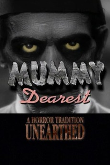 Poster de Curta Mummy Dearest - A Horror Tradition Unearthed (1999)