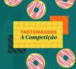 Tastemakers: A Competição