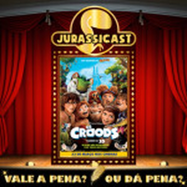 Vale a Pena ou Dá Pena 75 - Os Croods