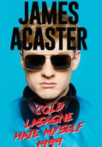 James Acaster: Cold Lasagne Hate Myself 1999 (James Acaster: Cold Lasagne Hate Myself 1999)