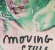 Moving Stills