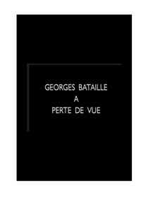 Georges Bataille - À perte de vue (Georges Bataille - À perte de vue)