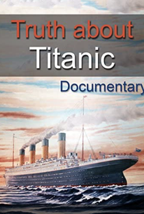 The Truth About Titanic - Poster / Capa / Cartaz - Oficial 1