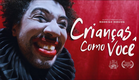 Crianças Como Você  |  Short Film