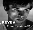 Nureyev: From Russia With Love
