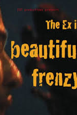 (The Ex in) Beautiful Frenzy ((The Ex in) Beautiful Frenzy)