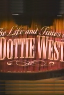 The Life and Times Of Dottie West - Poster / Capa / Cartaz - Oficial 1