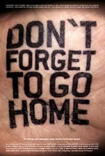 Don't Forget to Go Home - Poster / Capa / Cartaz - Oficial 1