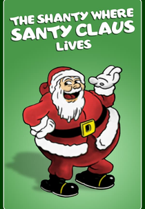 The Shanty Where Santy Claus Lives (The Shanty Where Santy Claus Lives)