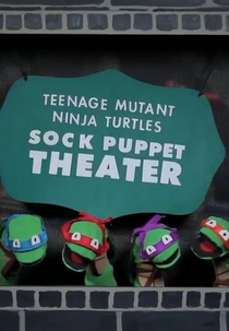 Teenage Mutant Ninja Turtles - Sock Puppet Theater Sketch (Teenage Mutant Ninja Turtles - Sock Puppet Theater Sketch)