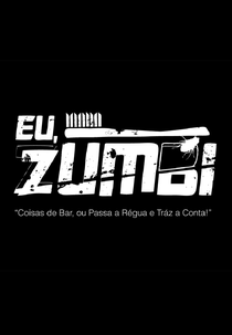 Eu Zumbi: Coisas de Bar, ou Passa a Régua e Traz a Conta (Eu Zumbi: Coisas de Bar, ou Passa a Régua e Traz a Conta)