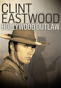 Clint Eastwood: Hollywood Outlaw (Clint Eastwood: Hollywood Outlaw)