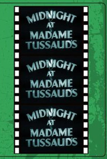 Midnight at Madame Tussaud’s - Poster / Capa / Cartaz - Oficial 1
