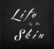 Life by the Skin