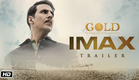 GOLD IMAX Trailer | Akshay Kumar | Mouni | Kunal | Amit | Vineet | Sunny | 15th August 2018
