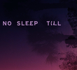 No Sleep Till