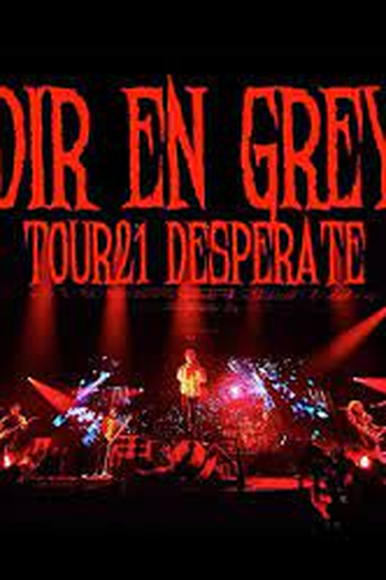 Poster de Filme DIR EN GREY - TOUR21 DESPERATE (2022)