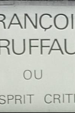 François Truffaut ou O Espírito Crítico (Cinéastes de notre temps: François Truffaut ou L'esprit critique )