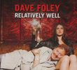 Dave Foley: Relatively Well