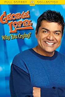 George Lopez: Why You Crying? - Poster / Capa / Cartaz - Oficial 1