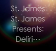 St. James St. James Presents: Delirium Cinema