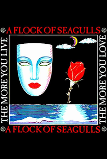 A Flock of Seagulls: The More You Live, the More You Love - Poster / Capa / Cartaz - Oficial 1