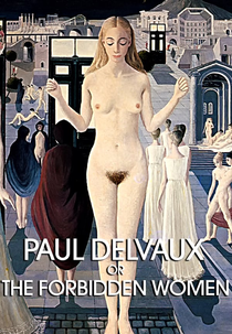 Paul Delvaux Ou As Mulheres Proibidas (Paul Delvaux Ou Les Femmes Défendues)
