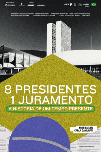 Poster de Filme 8 Presidentes 1 Juramento: A História de um Tempo Presente (2021)