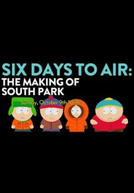 6 Days to Air: The Making of South Park (6 Days to Air: The Making of South Park)
