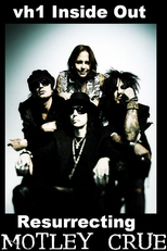 VH1 (Inside) Out - Resurrecting Mötley Crüe (VH1 (Inside) Out - Resurrecting Mötley Crüe)