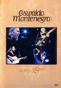 Oswaldo Montenegro - 25 Anos ao Vivo (Oswaldo Montenegro - 25 Anos ao Vivo)