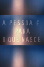 A Pessoa é Para o que Nasce (A Pessoa é Para o que Nasce)