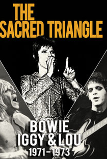 The Sacred Triangle: Bowie, Iggy & Lou 1971 - 1973 - Poster / Capa / Cartaz - Oficial 1