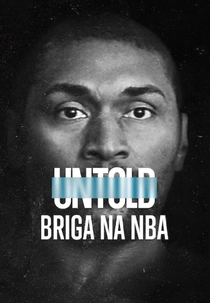 Untold: Briga na NBA (Untold: Malice at the Palace)