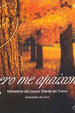 Quero me Apaixonar - Diante do Trono (Quero me Apaixonar - Diante do Trono)
