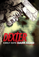 Dexter: Early Cuts (2ª Temporada - Dark Echo) (Dexter: Early Cuts (Season 2 - Dark Echo))