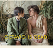 Octavio Is Dead