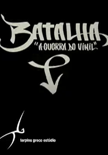 Batalha, a Guerra do Vinil (Batalha, a Guerra do Vinil)