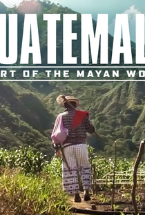 Guatemala: Coração do mundo Maia - Poster / Capa / Cartaz - Oficial 1