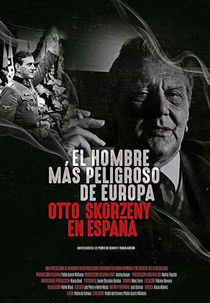 O Homem Mais Perigoso da Europa: Otto Skorzeny na Espanha (El hombre más peligroso de Europa. Otto Skorzeny en España)