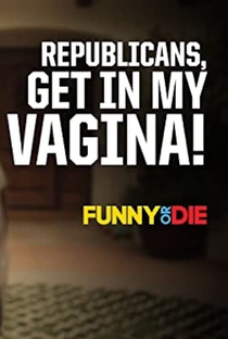 Republicans, Get in My Vagina - Poster / Capa / Cartaz - Oficial 1