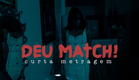 Deu Match! | Curta Metragem (2018)