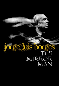 Jorge Luis Borges: O Homem no Espelho (Un siècle d'écrivains : Jorge Luis Borges, l'homme miroir)