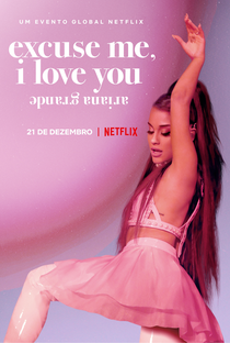 Excuse Me, I Love You: Ariana Grande - Poster / Capa / Cartaz - Oficial 1