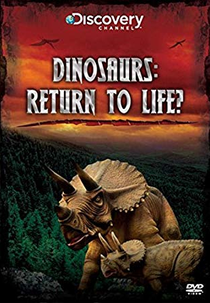 A Volta dos Dinossauros (Discovery Channel) (Dinosaurs Return to Life?)