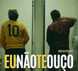Eu Não Te Ouço