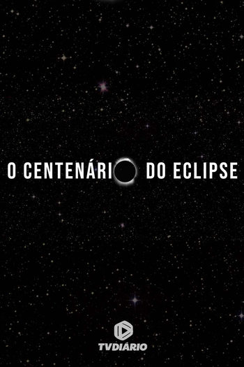 Poster de TV O Centenário do Eclipse (2019)