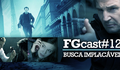 FGCast # 12 - Busca Implacável 1 [Podcast]