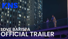 Love Barista | Trailer | KNS [ENG SUB]