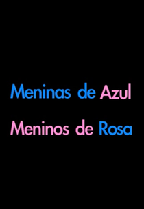Meninos de Rosa, Meninas de Azul (Meninos de Rosa, Meninas de Azul)
